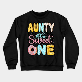 Aunty Of The Sweet One Aunt Donuts Family Matching Party Crewneck Sweatshirt